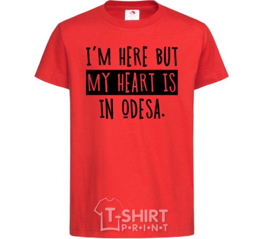 Kids T-shirt I'm here but my heart is in Odesa red фото