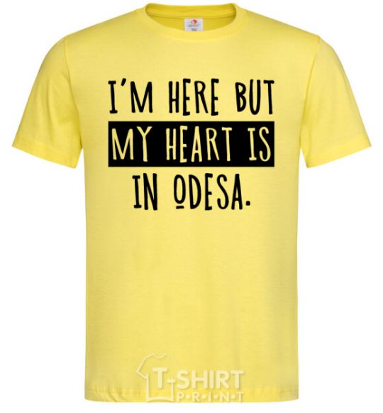 Men's T-Shirt I'm here but my heart is in Odesa cornsilk фото