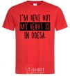 Men's T-Shirt I'm here but my heart is in Odesa red фото