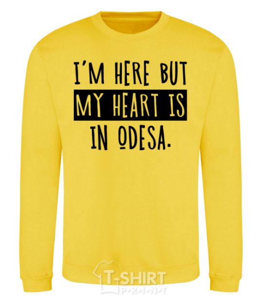 Sweatshirt I'm here but my heart is in Odesa yellow фото