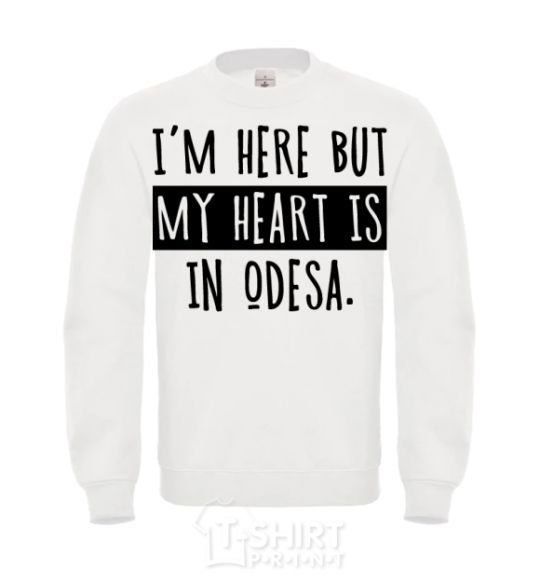 Свитшот I'm here but my heart is in Odesa Белый фото