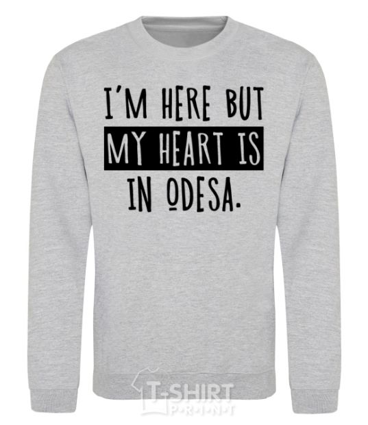 Sweatshirt I'm here but my heart is in Odesa sport-grey фото