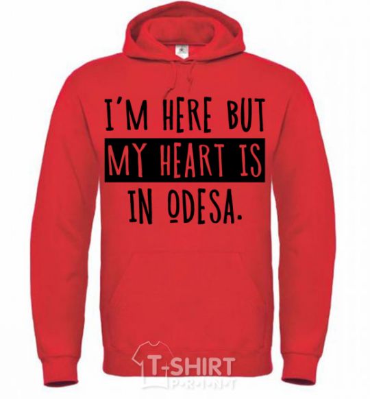 Men`s hoodie I'm here but my heart is in Odesa bright-red фото