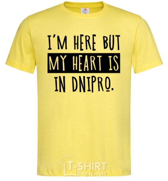 Men's T-Shirt I'm here but my heart is in Dnipro cornsilk фото