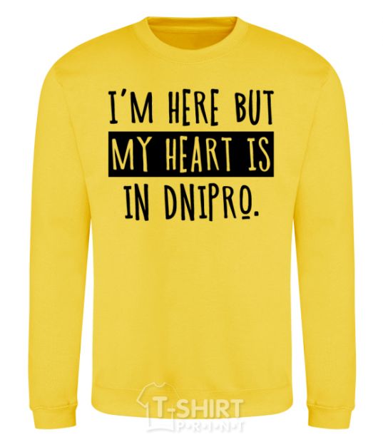 Sweatshirt I'm here but my heart is in Dnipro yellow фото