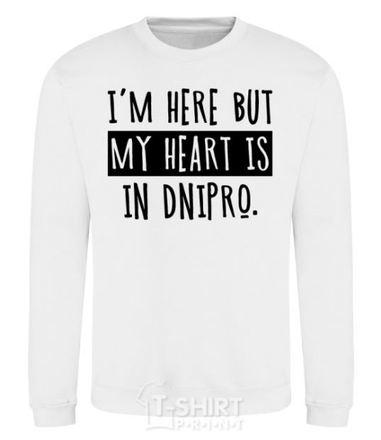 Sweatshirt I'm here but my heart is in Dnipro White фото