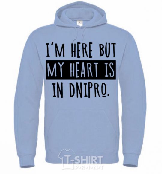 Men`s hoodie I'm here but my heart is in Dnipro sky-blue фото