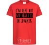 Kids T-shirt I'm here but my heart is in Luhansk red фото