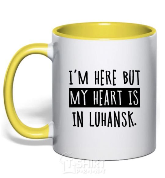 Mug with a colored handle I'm here but my heart is in Luhansk yellow фото