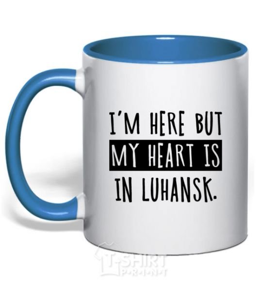Mug with a colored handle I'm here but my heart is in Luhansk royal-blue фото
