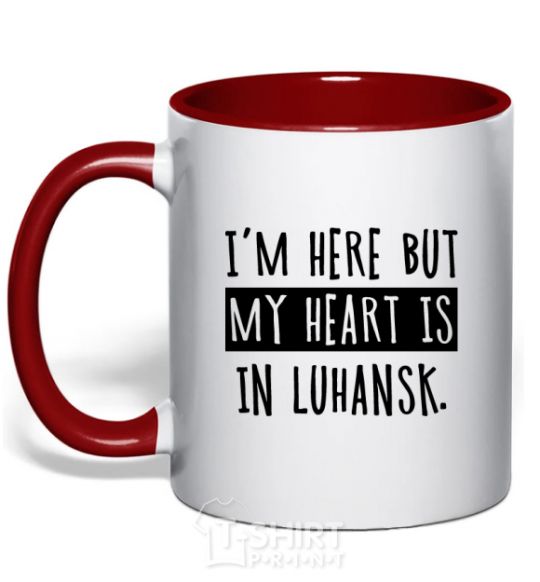 Mug with a colored handle I'm here but my heart is in Luhansk red фото