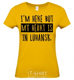 Women's T-shirt I'm here but my heart is in Luhansk cornsilk фото