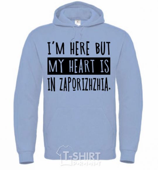 Men`s hoodie I'm here but my heart is in Zaporizhzhia sky-blue фото