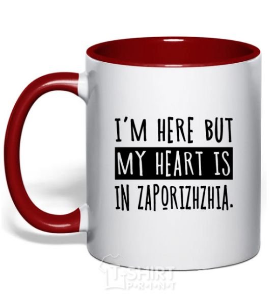 Mug with a colored handle I'm here but my heart is in Zaporizhzhia red фото