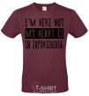 Men's T-Shirt I'm here but my heart is in Zaporizhzhia burgundy фото