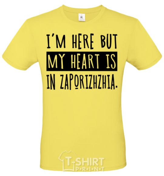 Men's T-Shirt I'm here but my heart is in Zaporizhzhia cornsilk фото