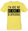 Men's T-Shirt I'm here but my heart is in Zaporizhzhia cornsilk фото