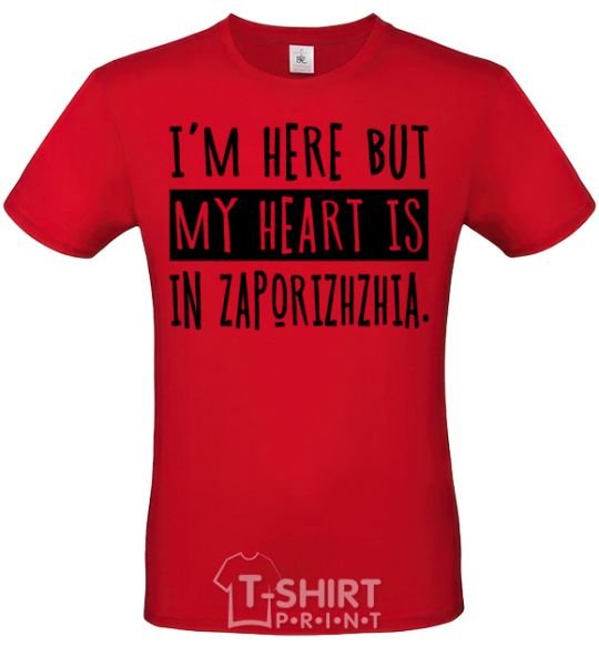 Men's T-Shirt I'm here but my heart is in Zaporizhzhia red фото