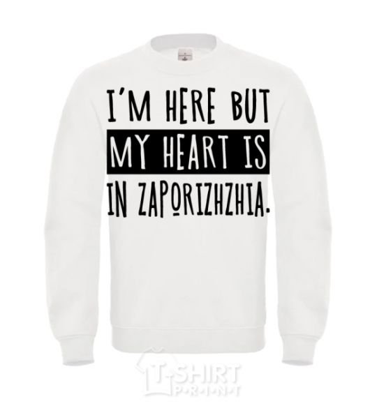 Sweatshirt I'm here but my heart is in Zaporizhzhia White фото