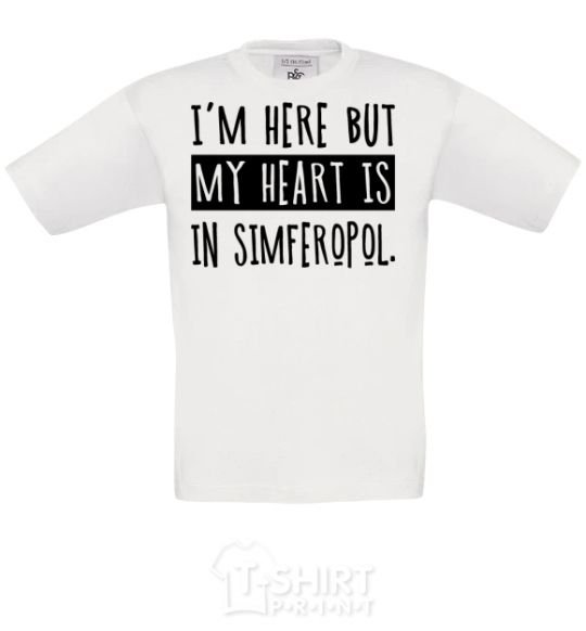 Kids T-shirt I'm here but my heart is in Simferopol White фото