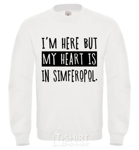 Свитшот I'm here but my heart is in Simferopol Белый фото