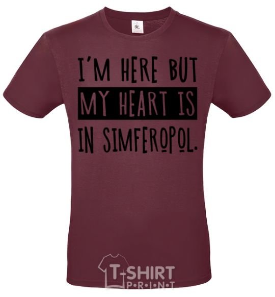 Men's T-Shirt I'm here but my heart is in Simferopol burgundy фото