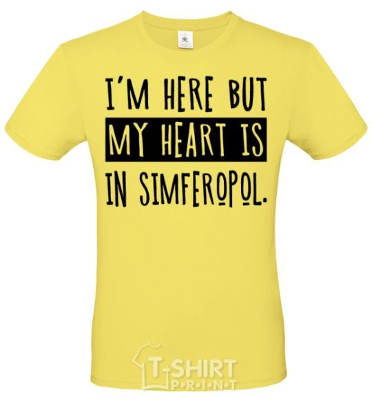 Men's T-Shirt I'm here but my heart is in Simferopol cornsilk фото