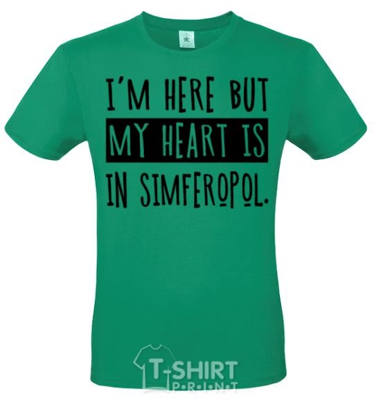 Men's T-Shirt I'm here but my heart is in Simferopol kelly-green фото