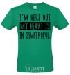 Men's T-Shirt I'm here but my heart is in Simferopol kelly-green фото