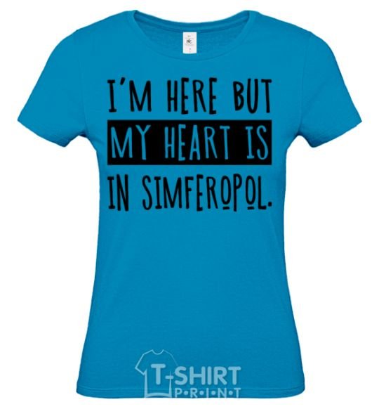 Women's T-shirt I'm here but my heart is in Simferopol sky-blue фото