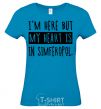 Women's T-shirt I'm here but my heart is in Simferopol sky-blue фото