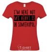 Women's T-shirt I'm here but my heart is in Simferopol red фото
