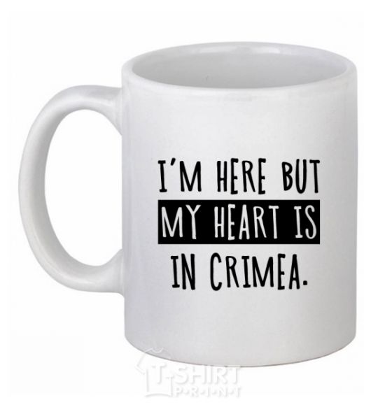 Ceramic mug I'm here but my heart is in Crimea White фото
