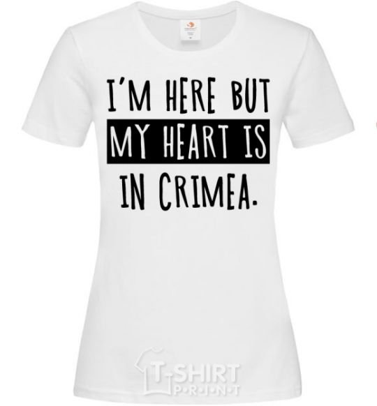 Женская футболка I'm here but my heart is in Crimea Белый фото