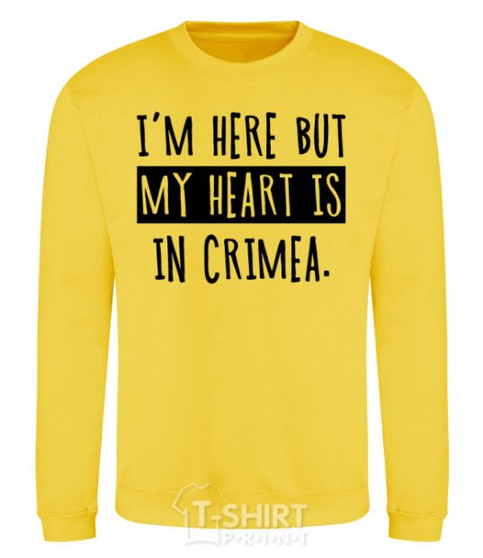 Sweatshirt I'm here but my heart is in Crimea yellow фото