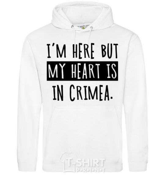 Men`s hoodie I'm here but my heart is in Crimea White фото