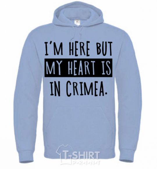 Men`s hoodie I'm here but my heart is in Crimea sky-blue фото