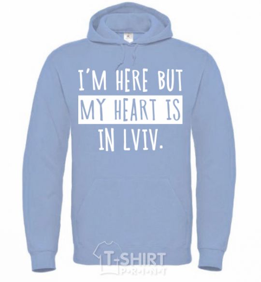 Men`s hoodie I'm here but my heart is in Lviv sky-blue фото