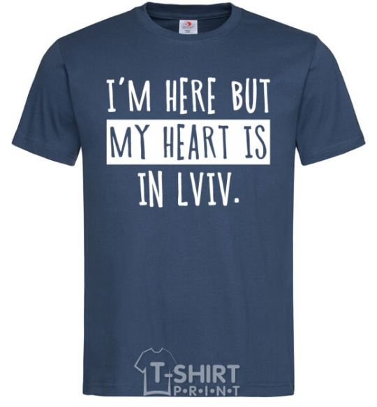 Men's T-Shirt I'm here but my heart is in Lviv navy-blue фото