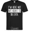 Men's T-Shirt I'm here but my heart is in Lviv black фото