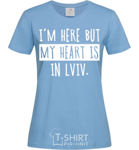 Women's T-shirt I'm here but my heart is in Lviv sky-blue фото