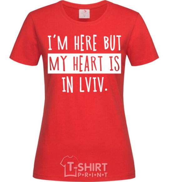 Women's T-shirt I'm here but my heart is in Lviv red фото