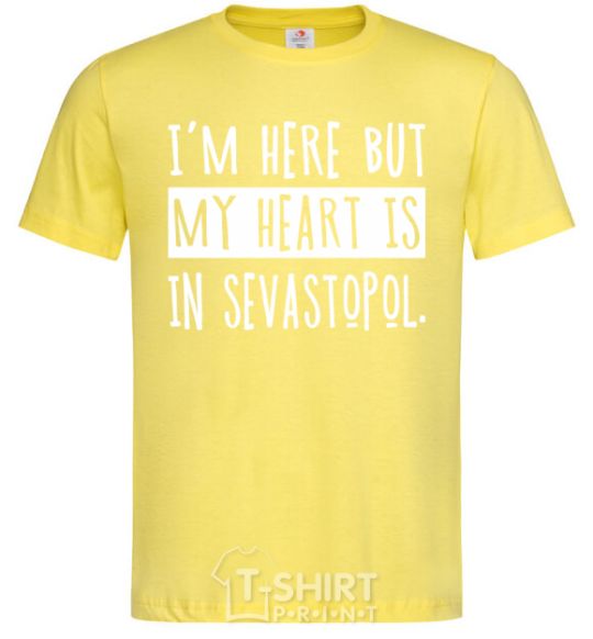 Men's T-Shirt I'm here but my heart is in Sevastopol cornsilk фото