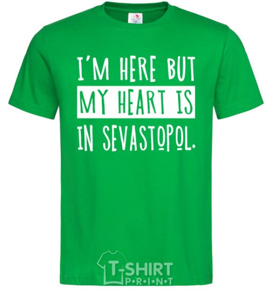 Мужская футболка I'm here but my heart is in Sevastopol Зеленый фото