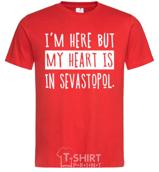Мужская футболка I'm here but my heart is in Sevastopol Красный фото
