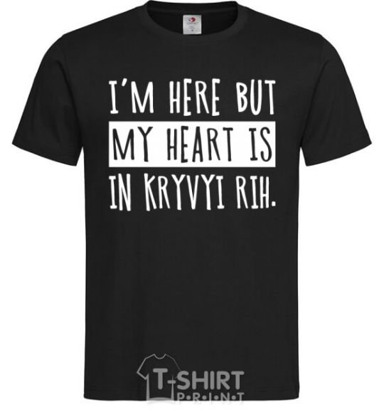 Мужская футболка I'm here but my heart is in Kryvyi Rih Черный фото