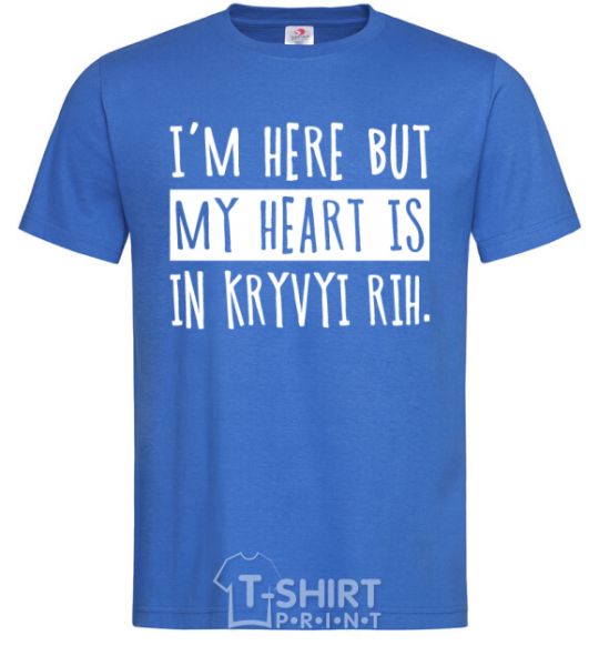 Men's T-Shirt I'm here but my heart is in Kryvyi Rih royal-blue фото