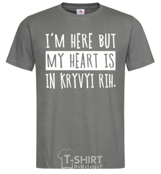 Men's T-Shirt I'm here but my heart is in Kryvyi Rih dark-grey фото