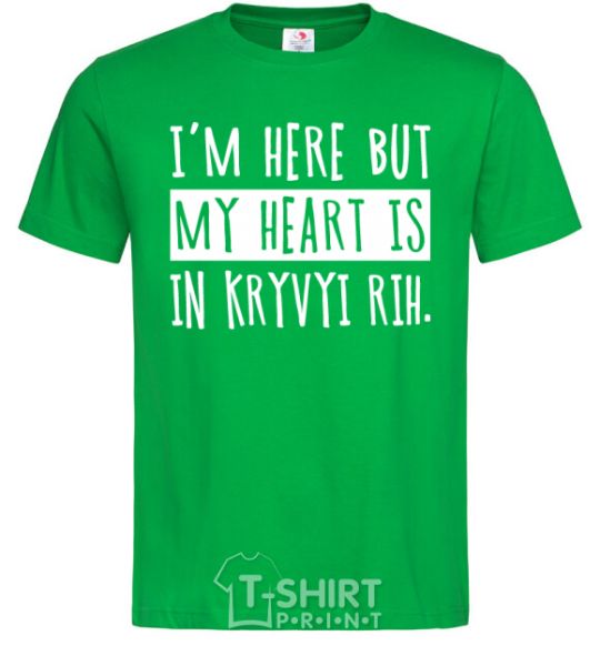 Men's T-Shirt I'm here but my heart is in Kryvyi Rih kelly-green фото