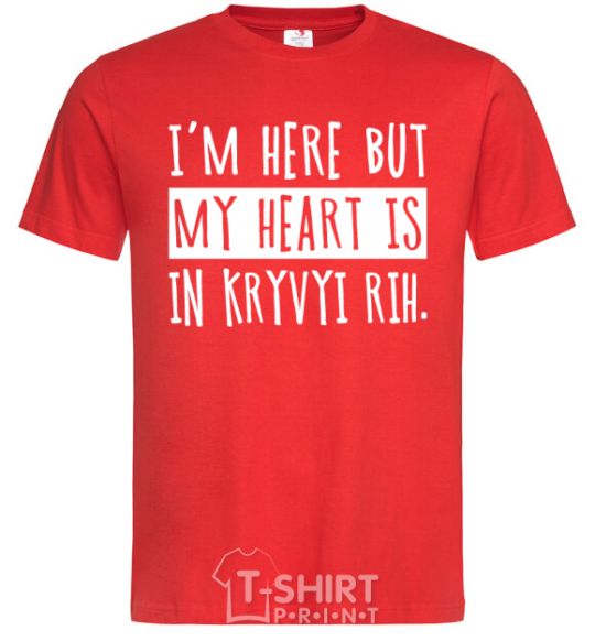 Men's T-Shirt I'm here but my heart is in Kryvyi Rih red фото